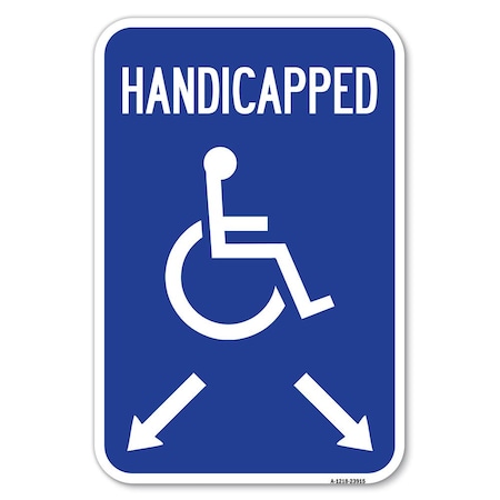 Signmission Handicapped Parking with Double Arrows Heavy-Gauge Aluminum Sign, 12" x 18", A-1218-23915 A-1218-23915